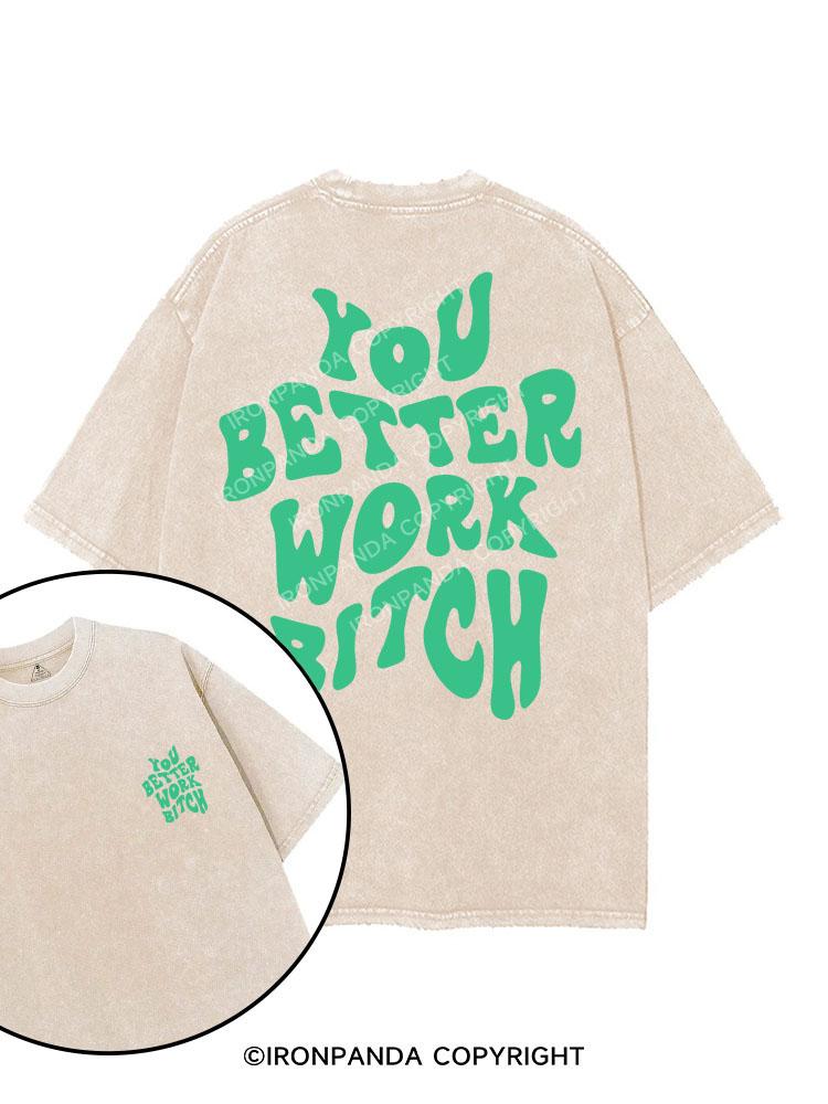 YOU BETTER WORK BITCH printed Gym Shirt