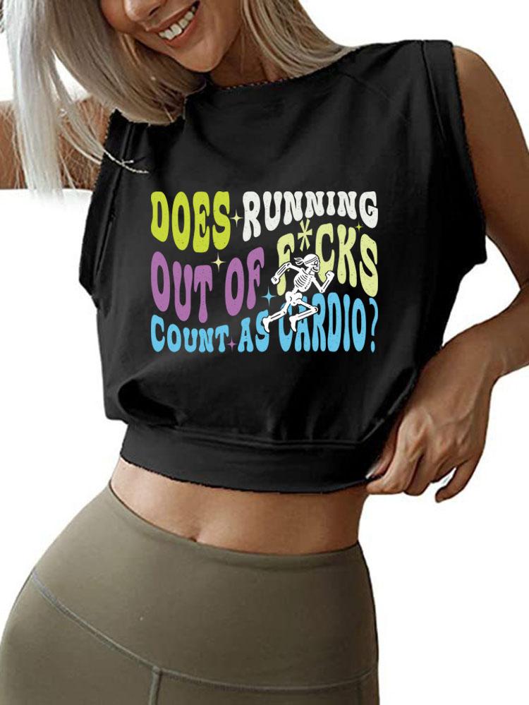 DOES RUNNING OUT OF FUCKS COUNT AS CARDIO?  SLEEVELESS CROP TOPS