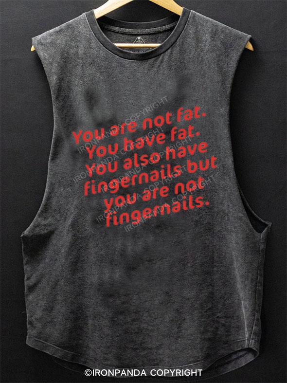 YOU ARE NOT FAT SCOOP BOTTOM COTTON TANK