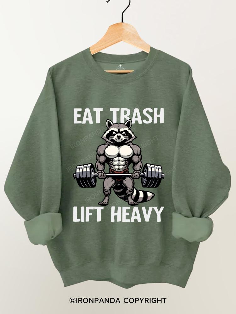 eat trash lift heavy Gym Sweatshirt