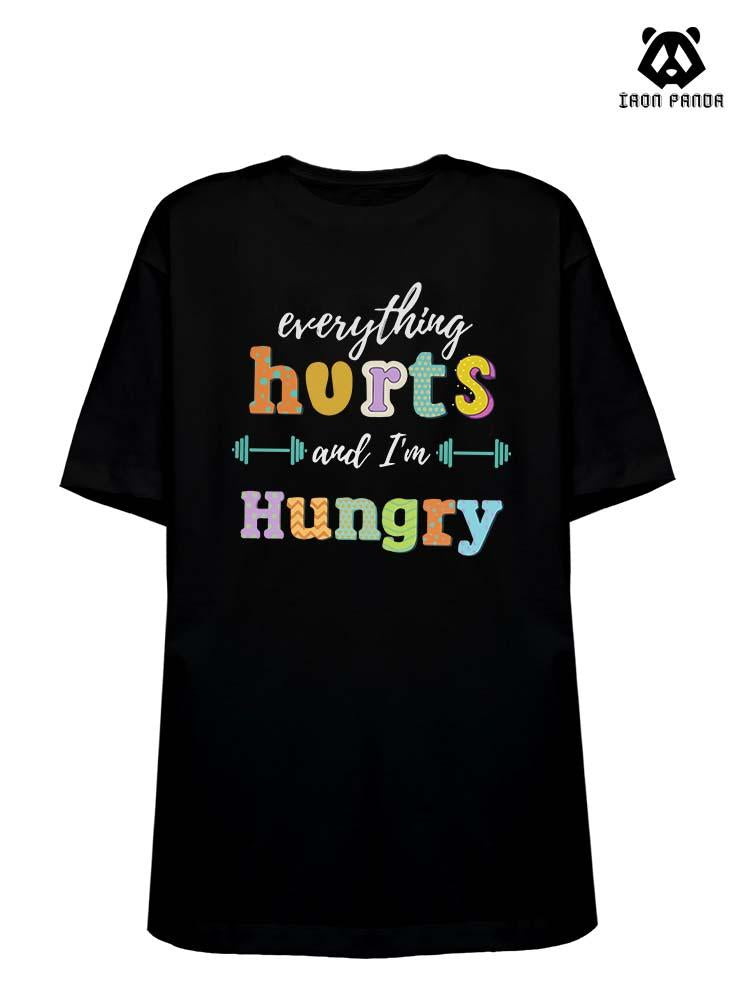 EVERYTHING HURTS AND I'M HUNGRY Loose fit cotton  Gym T-shirt