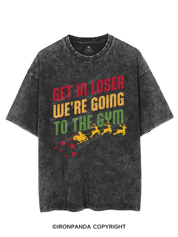 GET IN LOSER WE'RE GOING TO THE GYM SANTA VINTAGE GYM SHIRT