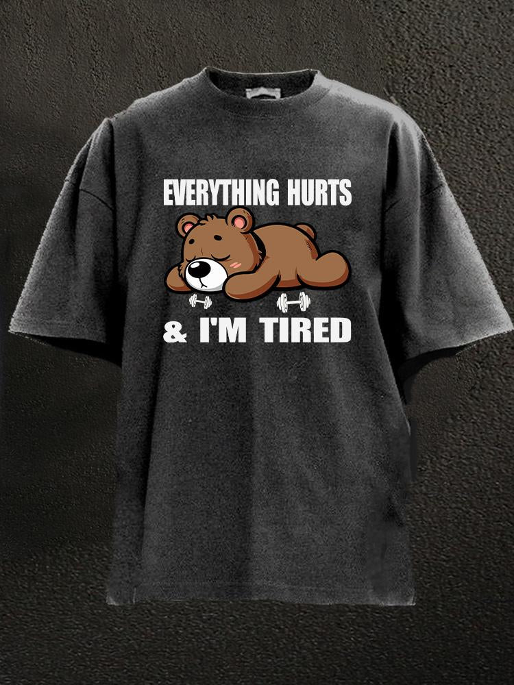 everything hurts and I'm tired bear Washed Gym Shirt