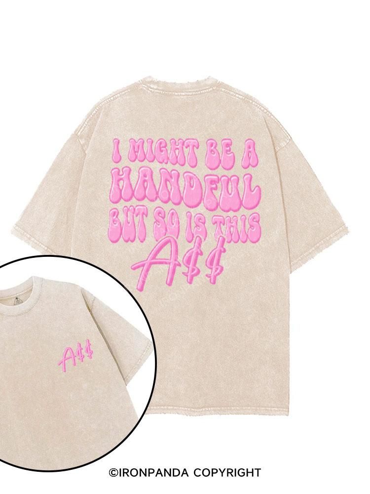 I MIGHT BE A HANDFUL BUT SO IS THIS ASS printed Gym Shirt