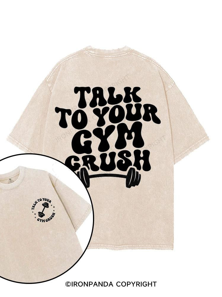 Talk To Your Gym Crush printed Gym Shirt