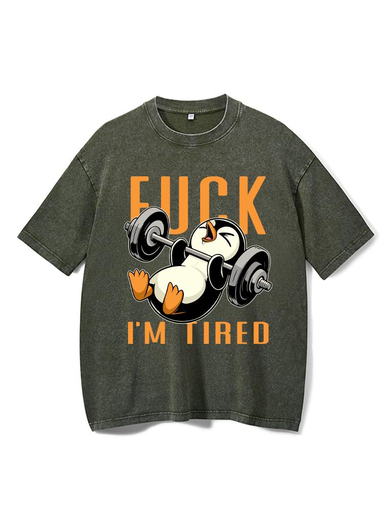 FUCK I'M TIRED Washed Gym Shirt