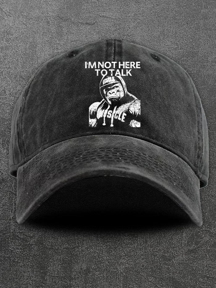 I'm Not Here To Talk Gorilla Washed Gym Cap