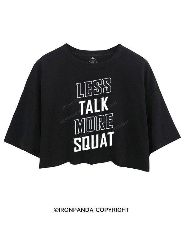 LESS TALK MORE SQUAT CROP TOPS