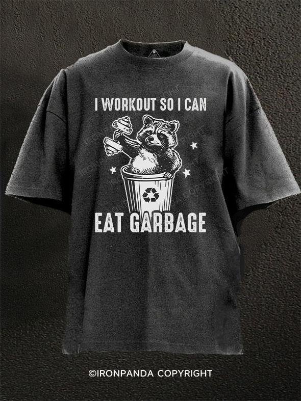 I workout so I can eat garbage Washed Gym Shirt