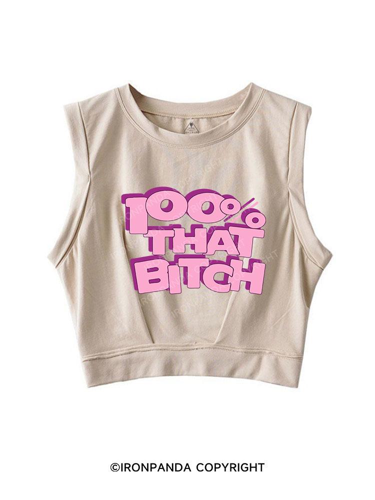 100% THAT BITCH SLEEVELESS CROP TOPS