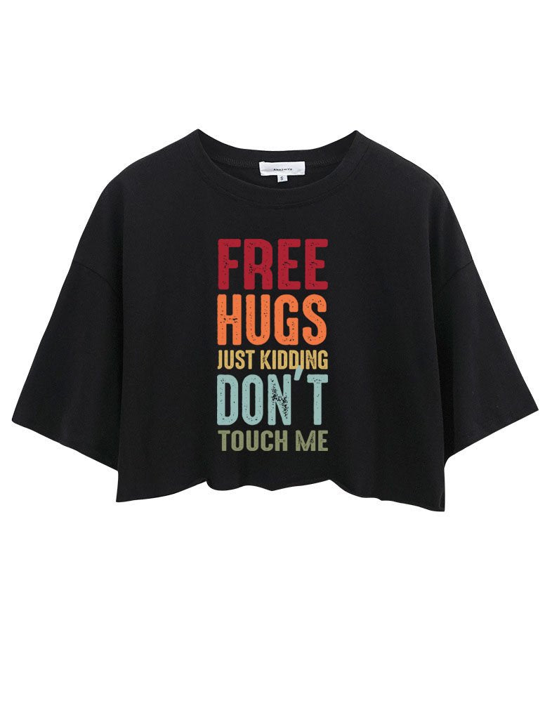 FREE HUGS JUST KIDDING DON'T TOUCH ME CROP TOPS