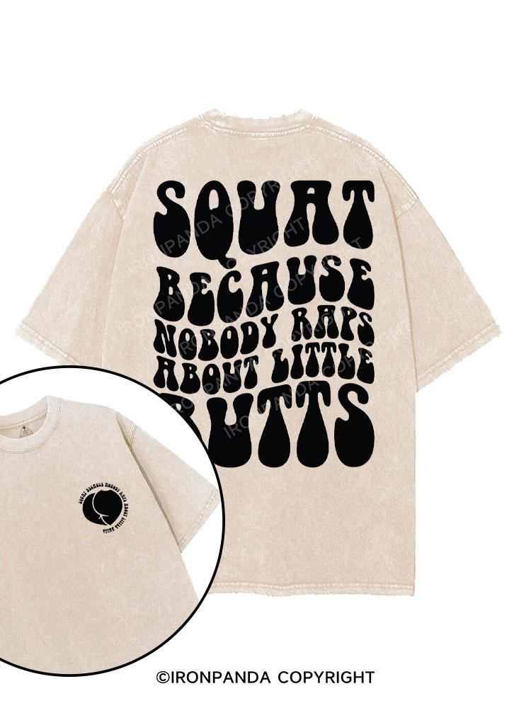 SQUAT BECAUSE NOBODY RAPS ABOUT LITTLE BUTTS printed Gym Shirt