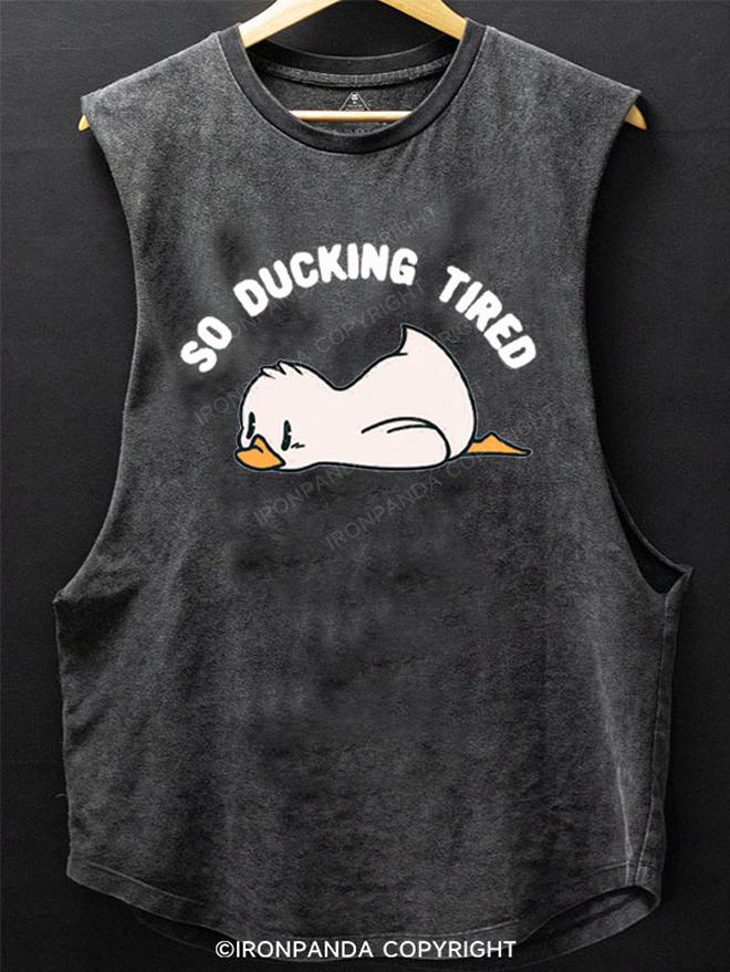 So Ducking Tired SCOOP BOTTOM COTTON TANK