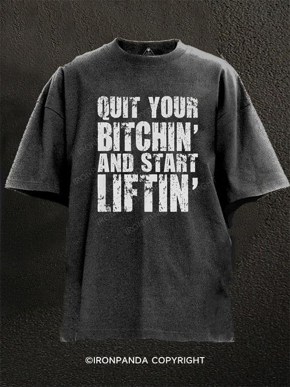 Quit Your Bitching and Start Lifting Washed Gym Shirt