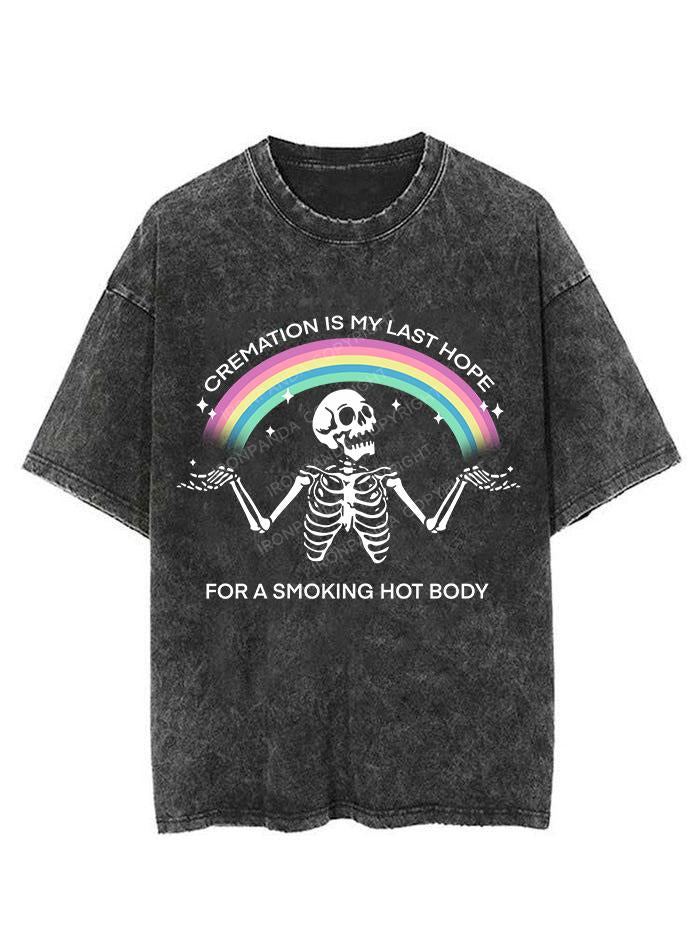 CREMATION IS MY LAST HOPE FOR A SMOKING HOT BODY VINTAGE GYM SHIRT