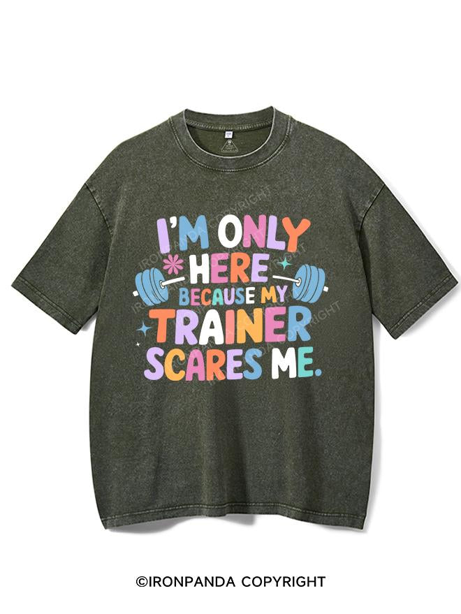 I'M ONLY HERE BECAUSE MY TRAINER SCARES ME VINTAGE GYM SHIRT