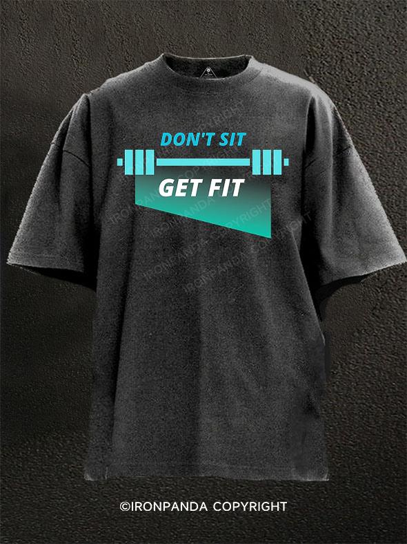 Don't sit get fit Washed Gym Shirt