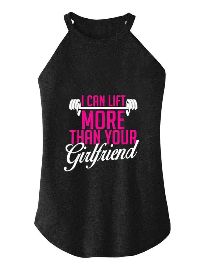 I CAN LIFT MORE THAN YOUR GIRLFRIEND ROCKER COTTON TANK