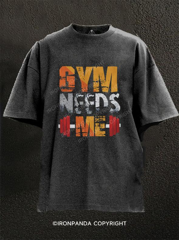 Gym Needs Me Washed Gym Shirt