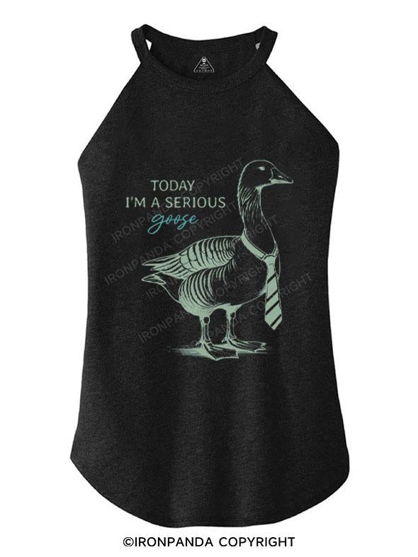 TODAY I'M A SERIOUS GOOSE TRI ROCKER COTTON TANK