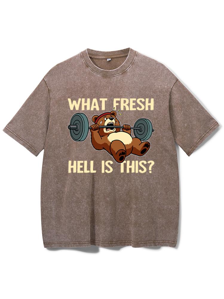 What Fresh Hell Is This Bear Washed Gym Shirt