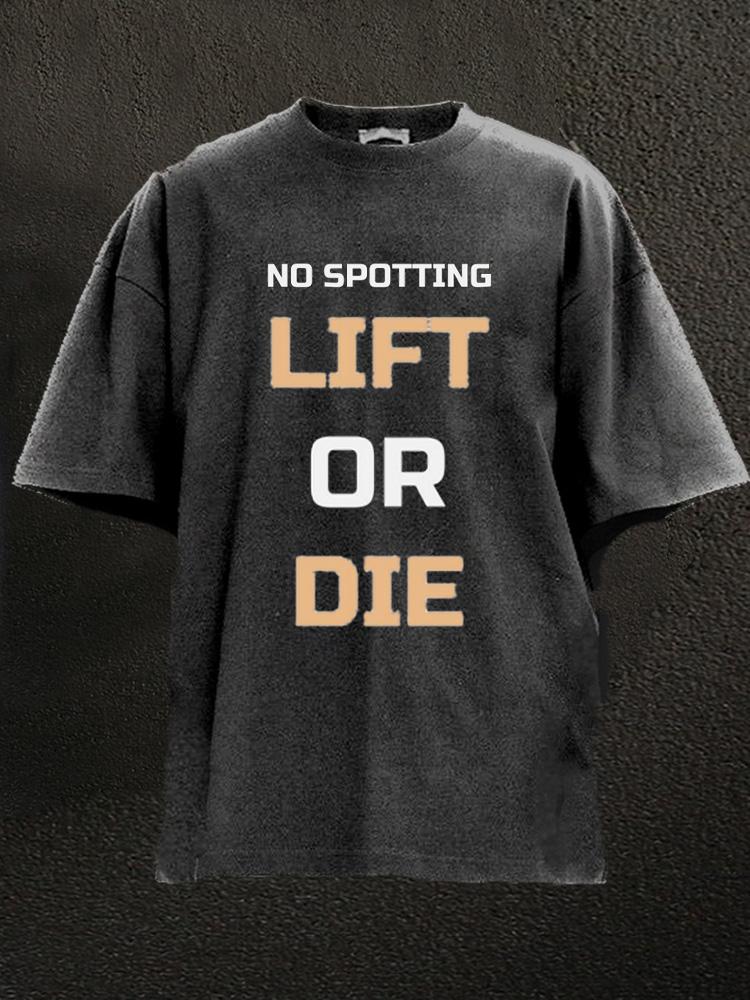 No Spotting Lift Or Die Washed Gym Shirt