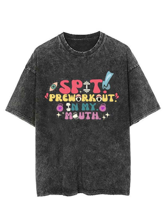 Spit Preworkout In My Mouth Vintage Gym Shirt