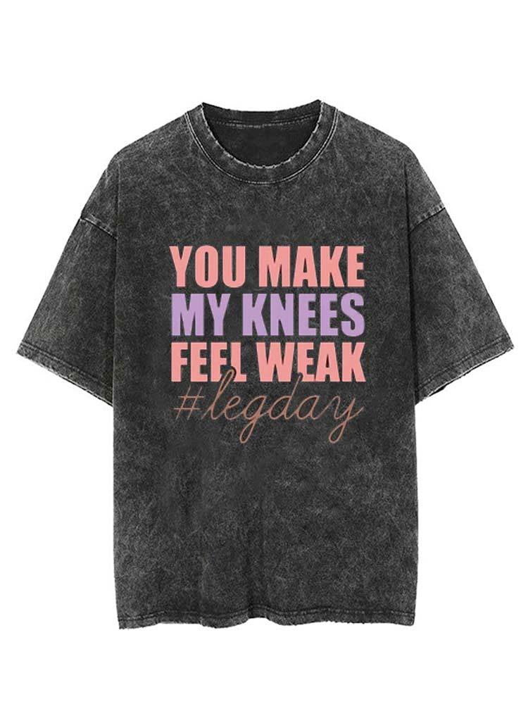 You Make My Knees Feel Weak Vintage Gym Shirt