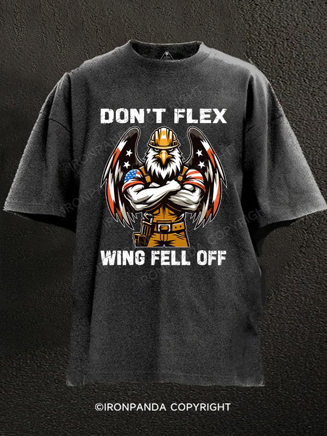 Don't flex,wing fell off Washed Gym Shirt