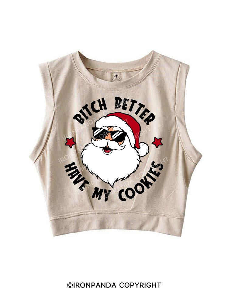 BITCH BETTER HAVE MY COOKIES SLEEVELESS CROP TOPS