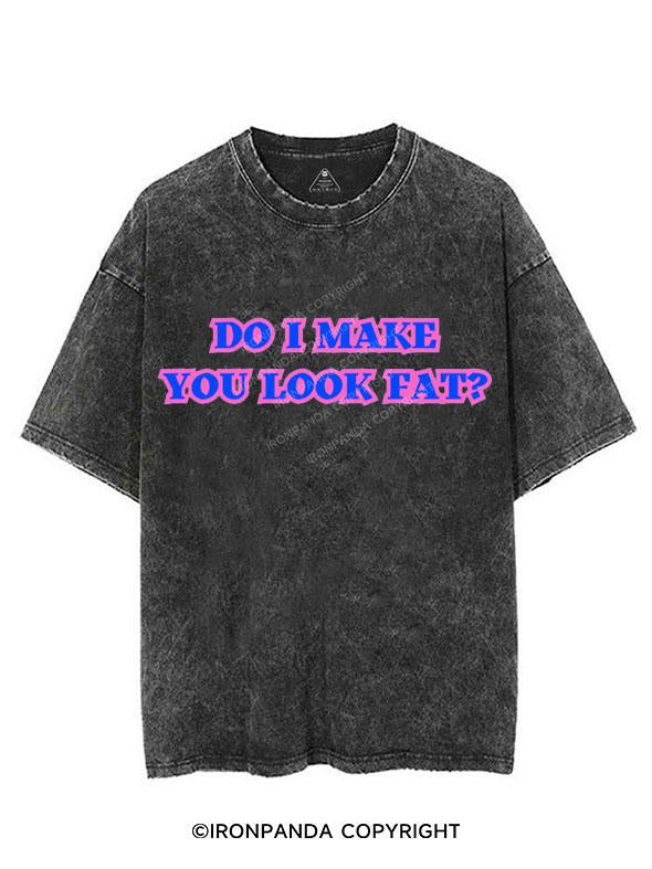 DO I MAKE YOU LOOK FAT VINTAGE GYM SHIRT