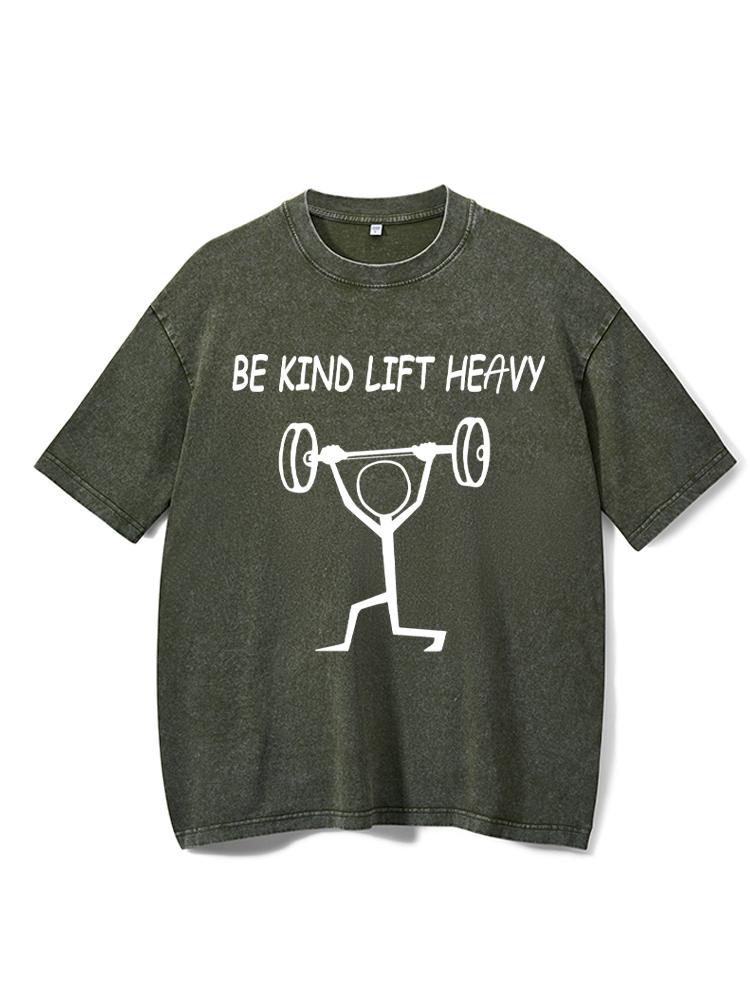 Be Kind Lift Heavy Washed Gym Shirt