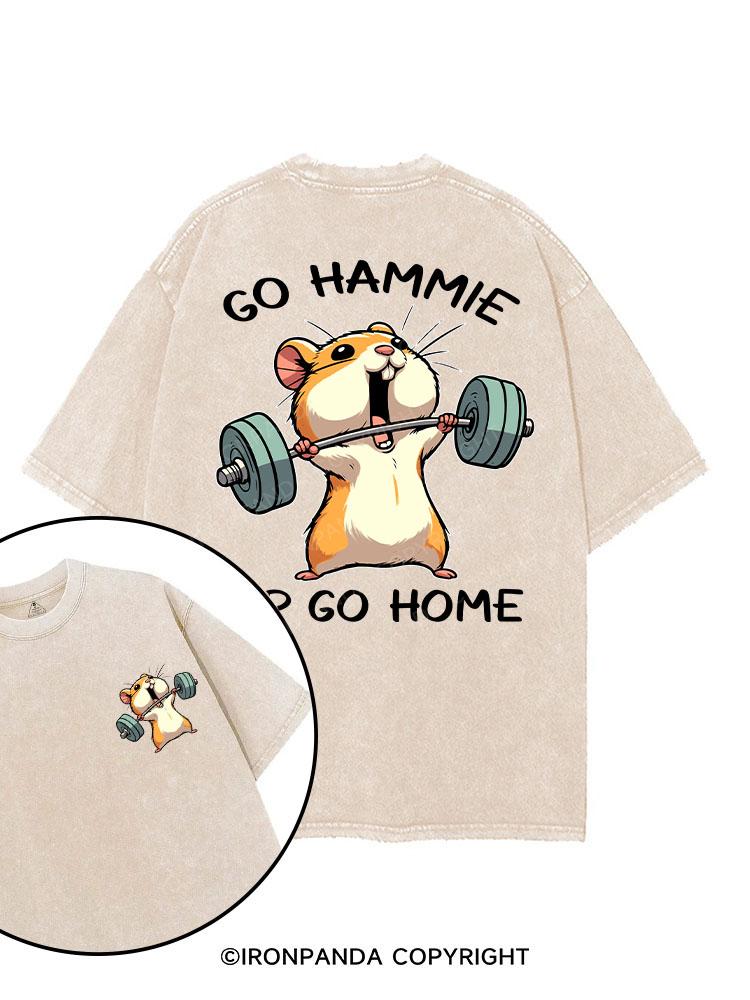 GO HAMMIE OR GO HOME printed Gym Shirt