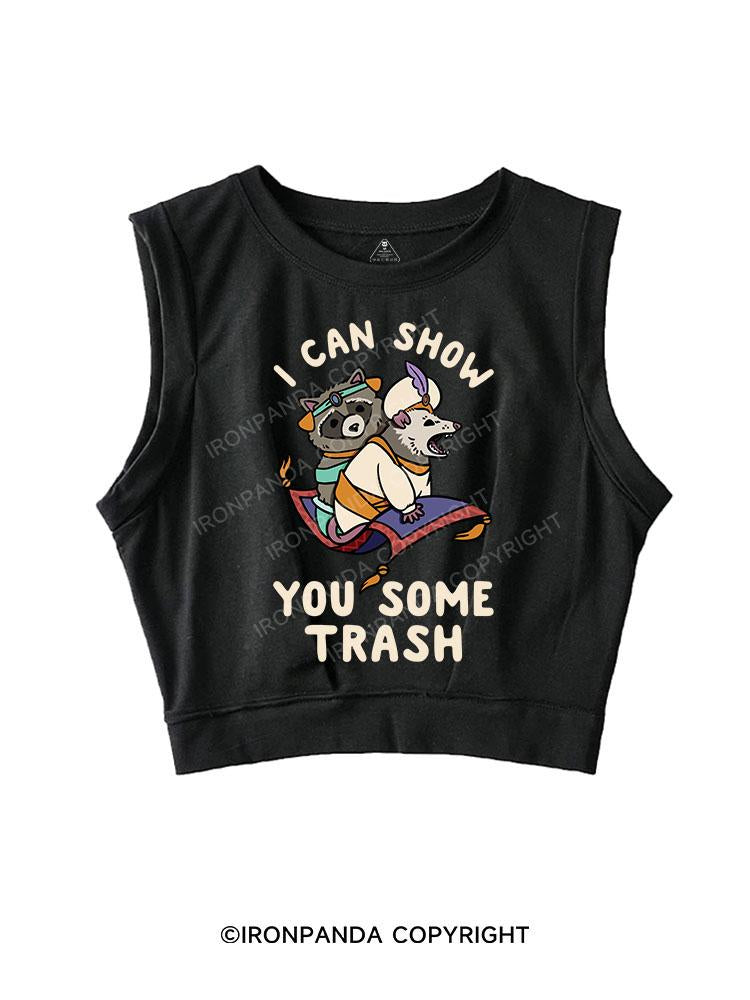 I CAN SHOW YOU SOME TRASH SLEEVELESS CROP TOPS