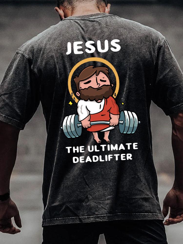 Jesus the Ultimate Deadlifter back printed Washed Gym Shirt