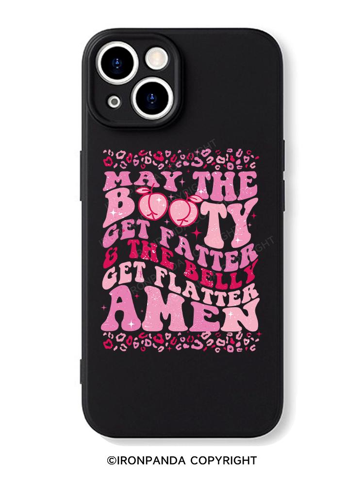 MAY THE BOOTY GET FATTER iPhone Case