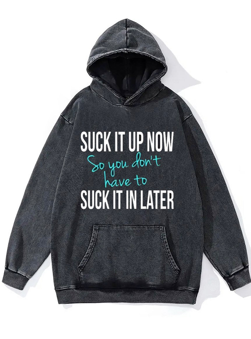 Suck It Up Now Washed Gym Hoodie