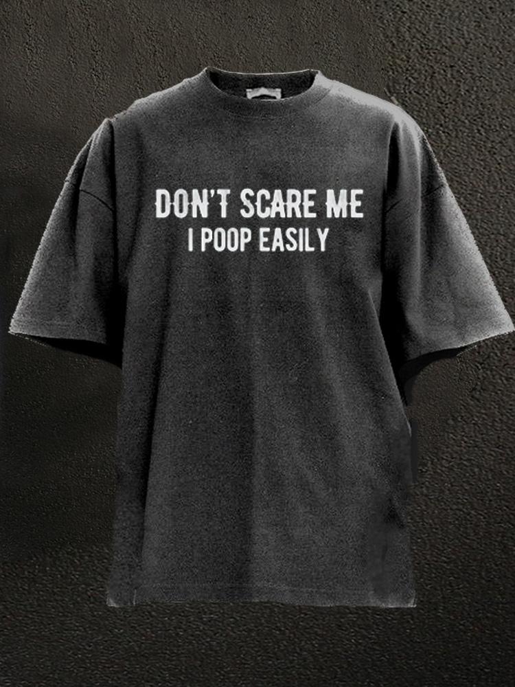 Don't Scare Me I Poop Easily Washed Gym Shirt