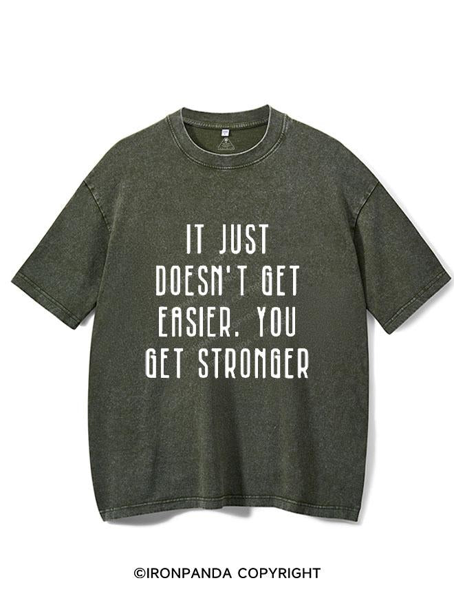 IT DOESN'T GET EASIER YOU JUST GET STRONGER VINTAGE GYM SHIRT