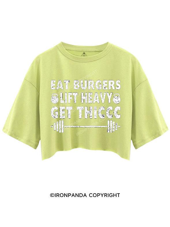 EAT BURGERS LIFT HEAVY GET THICCC CROP TOPS