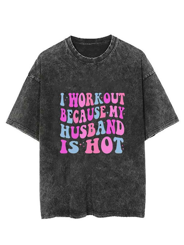 I WORKOUT BECAUSE MY HUSBAND IS HOT VINTAGE GYM SHIRT