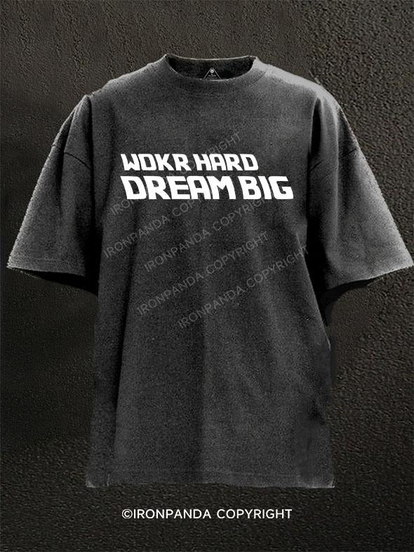 WOKR HARD DREAM BIG Washed Gym Shirt