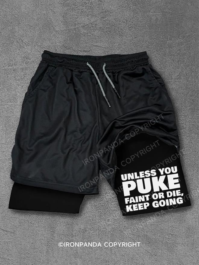 Unless You Puke Faint Or Die Keep Going Performance Training Shorts