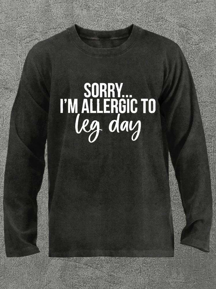 I'm allergic to leg day Washed Gym Long Sleeve Shirt