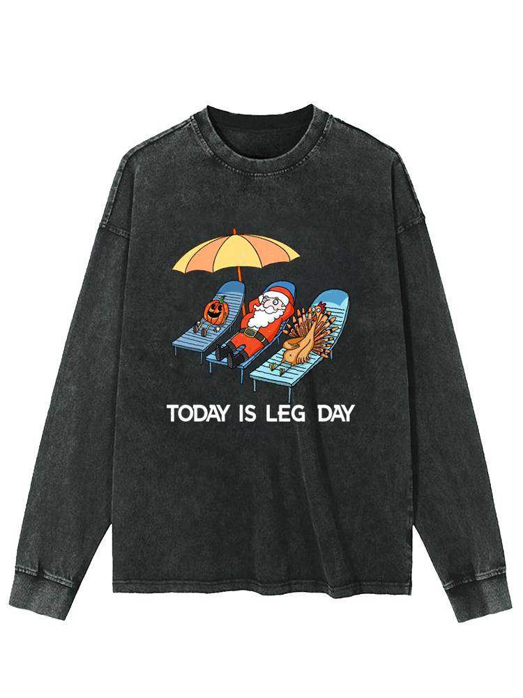 Today is Leg Day Washed Long Sleeve Shirt