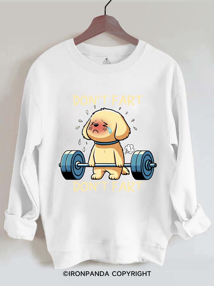 DON'T FART Gym Sweatshirt