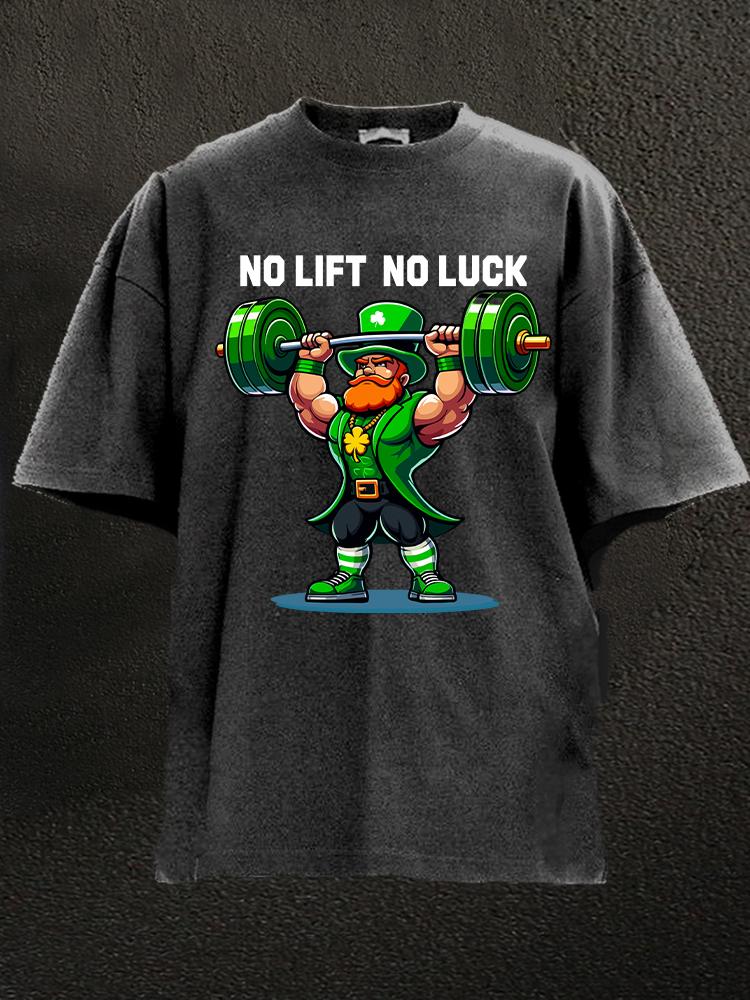 no lift no luck Washed Gym Shirt