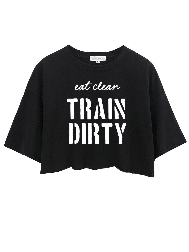 Eat Clean Train Dirty Crop Tops