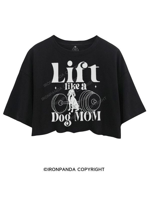 LIFT LIKE A DOG MOM CROP TOPS