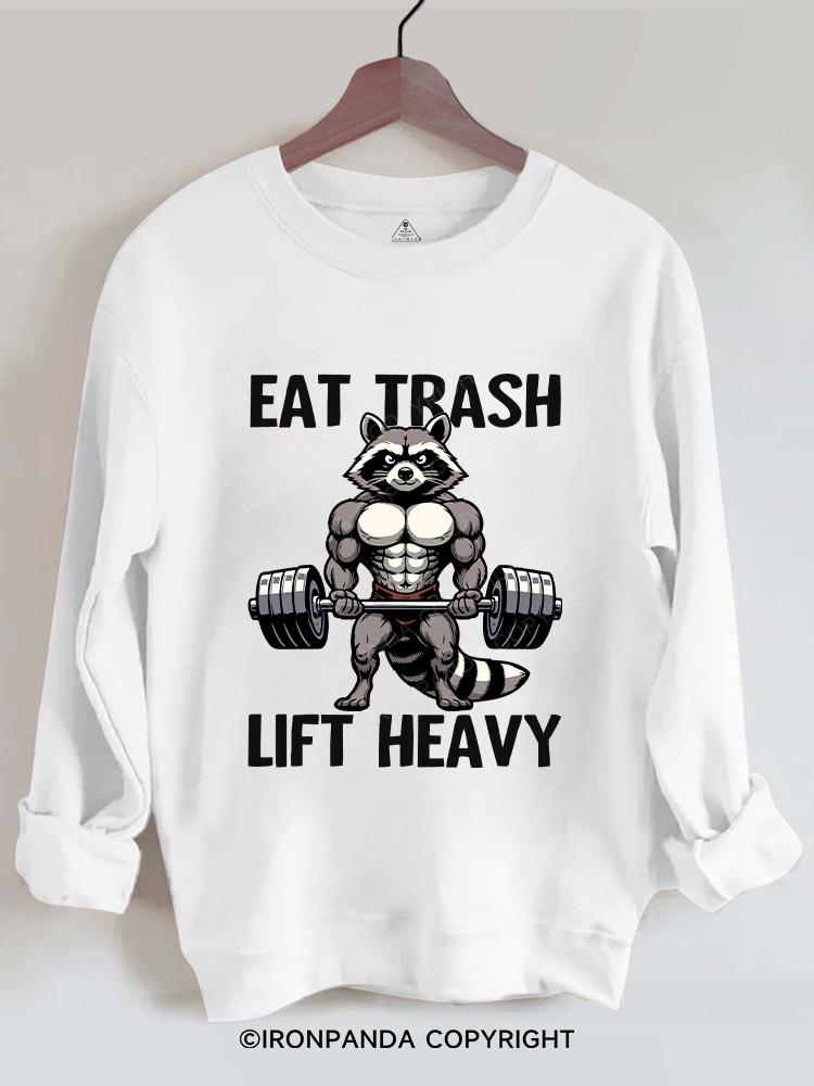 eat trash lift heavy Gym Sweatshirt